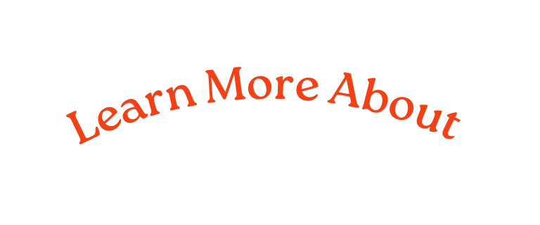 Learn More About